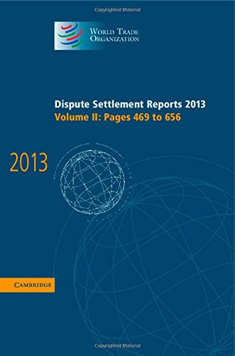 Beispielbild fr Dispute Settlement Reports 2013: Volume 2, Pages 469 "656 (World Trade Organization Dispute Settlement Reports) zum Verkauf von WeBuyBooks