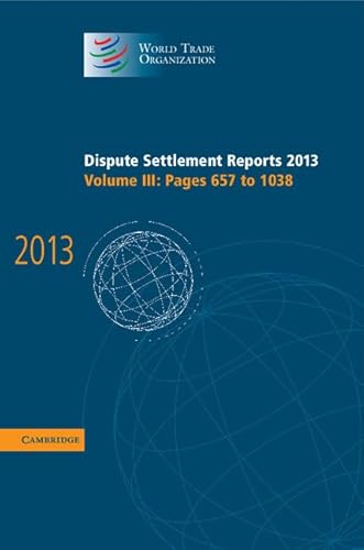 9781107112469: Dispute Settlement Reports 2013: Volume 3, Pages 657–1038