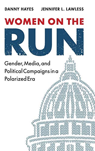 Stock image for Women on the Run: Gender, Media, and Political Campaigns in a Polarized Era for sale by ThriftBooks-Dallas