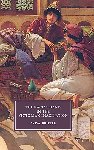 9781107116580: The Racial Hand in the Victorian Imagination: 102 (Cambridge Studies in Nineteenth-Century Literature and Culture, Series Number 102)