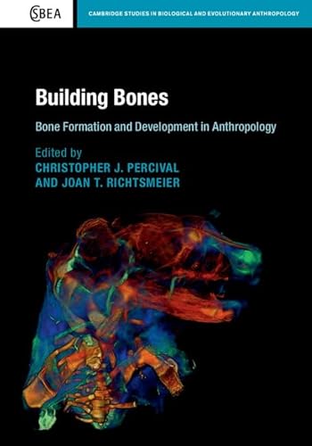 9781107122789: Building Bones: Bone Formation and Development in Anthropology (Cambridge Studies in Biological and Evolutionary Anthropology, Series Number 77)