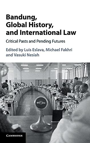 Stock image for Bandung, Global History, and International Law: Critical Pasts and Pending Futures for sale by GF Books, Inc.