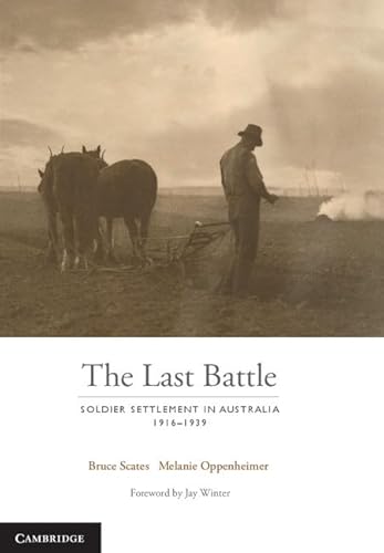 Beispielbild fr The Last Battle: Soldier Settlement in Australia 1916 "1939 zum Verkauf von AMM Books