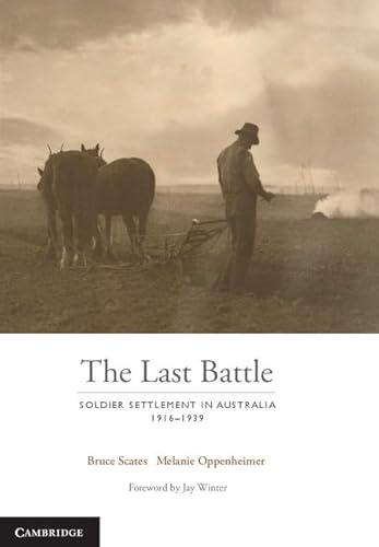 Stock image for The Last Battle: Soldier Settlement in Australia 1916 "1939 for sale by AMM Books