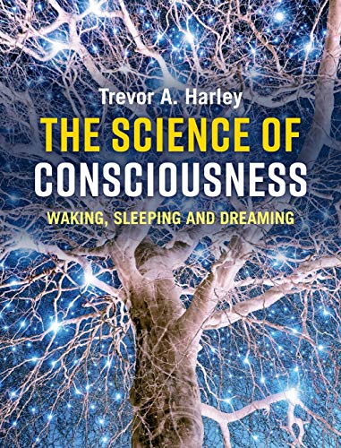 Beispielbild fr The Science of Consciousness: Waking, Sleeping and Dreaming [Hardcover] Harley, Trevor A. zum Verkauf von Brook Bookstore On Demand