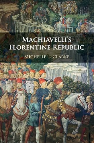 Beispielbild fr Machiavelli's Florentine Republic zum Verkauf von Blackwell's