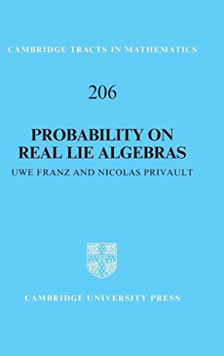 9781107128651: Probability on Real Lie Algebras (Cambridge Tracts in Mathematics, Series Number 206)
