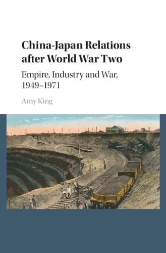 Beispielbild fr China-Japan Relations after World War Two: Empire, Industry and War, 1949-1971 zum Verkauf von Prior Books Ltd
