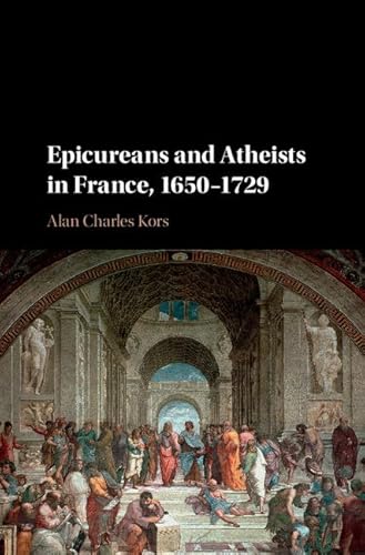 Beispielbild fr Epicureans and Atheists in France, 1650-1729 zum Verkauf von Michener & Rutledge Booksellers, Inc.