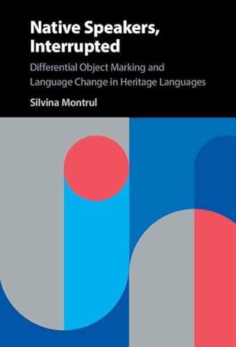 Stock image for Native Speakers, Interrupted: Differential Object Marking and Language Change in Heritage Languages for sale by BooksRun