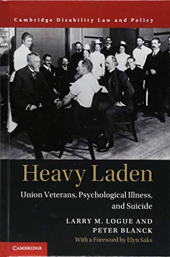 Beispielbild fr Heavy Laden: Union Veterans, Psychological Illness, and Suicide (Cambridge Disability Law and Policy Series) zum Verkauf von AwesomeBooks