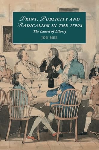 Stock image for Print, Publicity, and Popular Radicalism in the 1790s: The Laurel of Liberty (Cambridge Studies in Romanticism, Series Number 112) for sale by Powell's Bookstores Chicago, ABAA