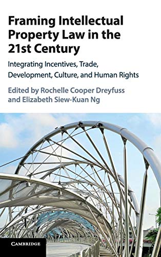 Stock image for Framing Intellectual Property Law in the 21st Century: Integrating Incentives, Trade, Development, Culture, and Human Rights for sale by Prior Books Ltd