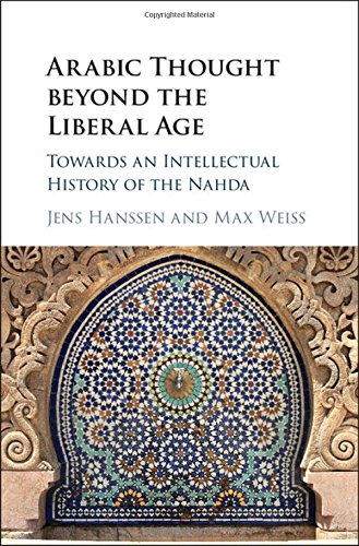 Stock image for Arabic Thought beyond the Liberal Age: Towards an Intellectual History of the Nahda for sale by Big River Books