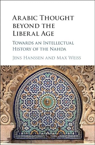 Stock image for Arabic Thought beyond the Liberal Age: Towards an Intellectual History of the Nahda for sale by Big River Books