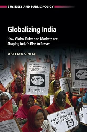 Beispielbild fr Globalizing India: How Global Rules And Markets Are Shaping India's Rise To Power (Business and Public Policy) zum Verkauf von Cambridge Rare Books