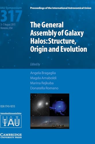 Beispielbild fr The General Assembly of Galaxy Halos (IAU S317): Structure, Origin and Evolution (Proceedings of the International Astronomical Union Symposia and Colloquia) zum Verkauf von AwesomeBooks