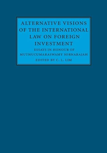 Beispielbild fr Alternative Visions of the International Law on Foreign Investment: Essays in Honour of Muthucumaraswamy Sornarajah zum Verkauf von AwesomeBooks