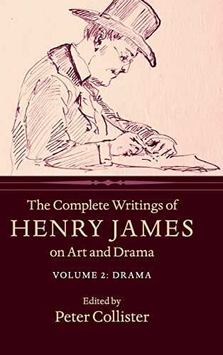 9781107140172: The Complete Writings of Henry James on Art and Drama: Volume 2, Drama