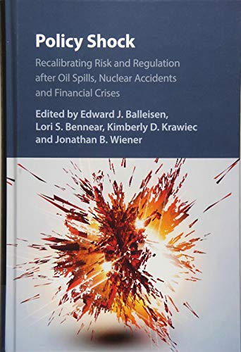 Stock image for Policy Shock: Recalibrating Risk and Regulation after Oil Spills, Nuclear Accidents and Financial Crises for sale by Prior Books Ltd