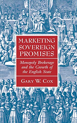9781107140622: Marketing Sovereign Promises: Monopoly Brokerage and the Growth of the English State (Political Economy of Institutions and Decisions)