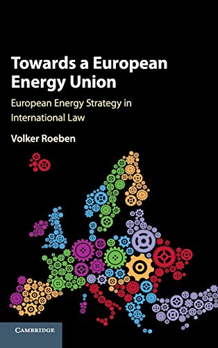 Stock image for Towards a European Energy Union: European Energy Strategy in International Law for sale by AwesomeBooks