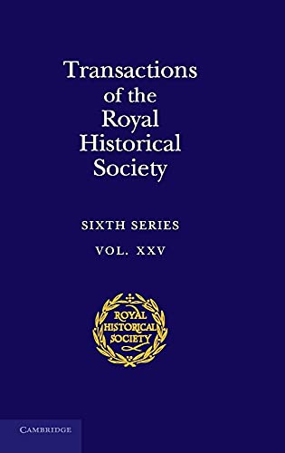 9781107143388: Transactions of the Royal Historical Society: Volume 25 (Royal Historical Society Transactions, Series Number 25)