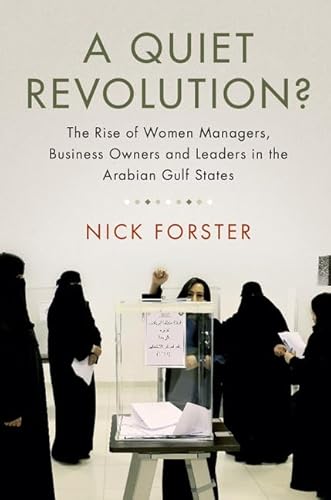 Beispielbild fr A Quiet Revolution?: The Rise of Women Managers, Business Owners and Leaders in the Arabian Gulf States zum Verkauf von Prior Books Ltd