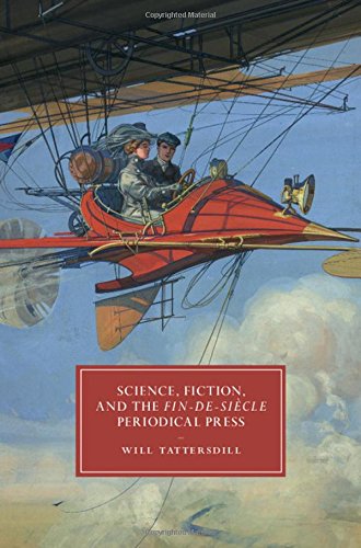 Beispielbild fr Science, Fiction, and the Fin-De-Sicle Periodical Press zum Verkauf von Blackwell's