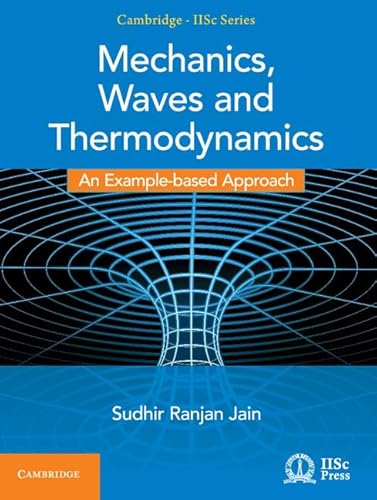 Beispielbild fr Mechanics, Waves and Thermodynamics: An Example-based Approach (Cambridge IISc Series) zum Verkauf von AwesomeBooks