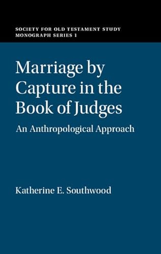 Stock image for Marriage by Capture in the Book of Judges: An Anthropological Approach (Society for Old Testament Study Monographs) for sale by Powell's Bookstores Chicago, ABAA