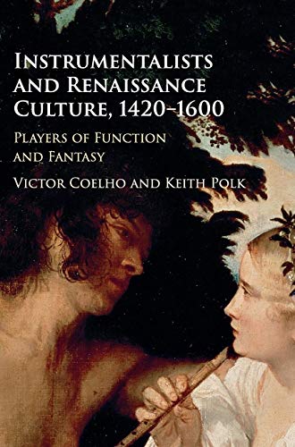 9781107145801: Instrumentalists and Renaissance Culture, 1420–1600: Players of Function and Fantasy