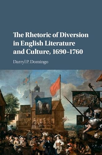 Stock image for The Rhetoric of Diversion in English Literature and Culture, 1690 "1760 for sale by HPB-Red