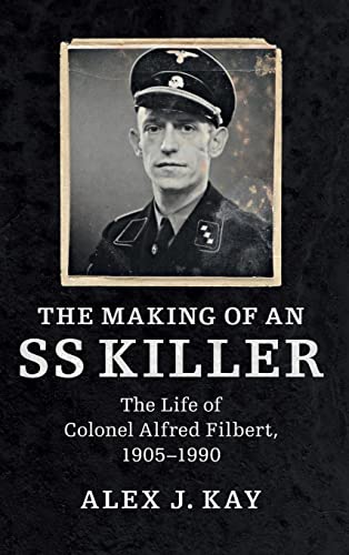 9781107146341: The Making of an SS Killer: The Life of Colonel Alfred Filbert, 1905–1990