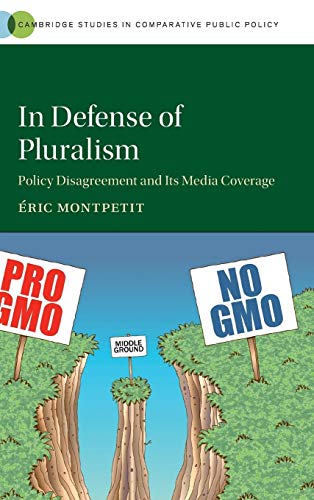 9781107146785: In Defense of Pluralism: Policy Disagreement and its Media Coverage (Cambridge Studies in Comparative Public Policy)