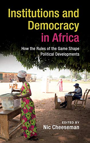 9781107148246: Institutions and Democracy in Africa: How the Rules of the Game Shape Political Developments