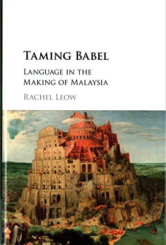 Stock image for TAMING BABEL: LANGUAGE IN THE MAKING OF MALAYSIA. for sale by Any Amount of Books