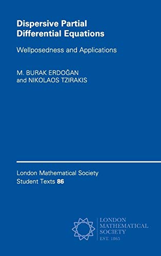 Stock image for Dispersive Partial Differential Equations: Wellposedness and Applications (London Mathematical Society Student Texts) for sale by Mispah books