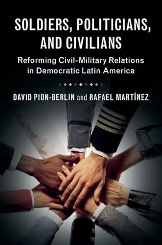 Imagen de archivo de Soldiers, Politicians, and Civilians Reforming CivilMilitary Relations in Democratic Latin America a la venta por PBShop.store US