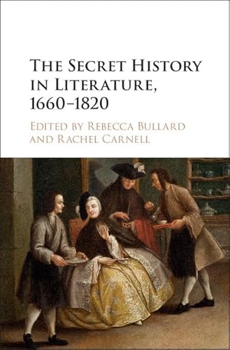 Beispielbild fr The Secret History in Literature, 1660-1820 zum Verkauf von Prior Books Ltd
