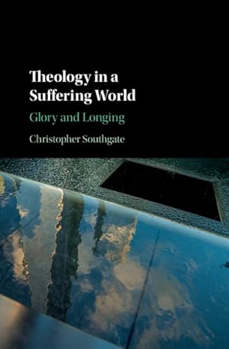 Beispielbild fr Theology in a Suffering World: Glory and Longing zum Verkauf von BooksRun
