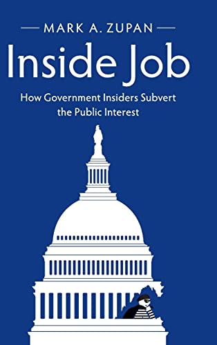 Stock image for Inside Job: How Government Insiders Subvert the Public Interest for sale by Big River Books