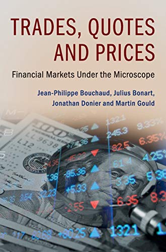 

Trades, Quotes and Prices : Financial Markets Under the Microscope
