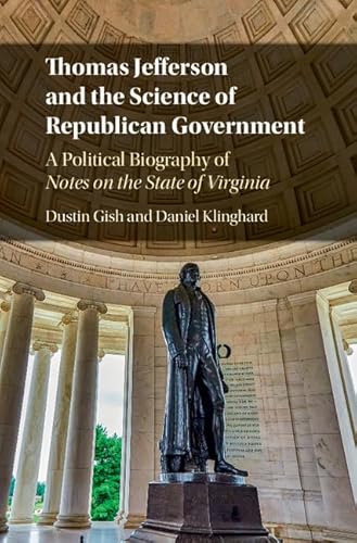 Imagen de archivo de Thomas Jefferson and the Science of Republican Government: A Political Biography of Notes on the State of Virginia a la venta por BookScene