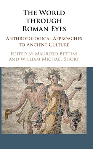 Beispielbild fr The World through Roman Eyes: Anthropological Approaches to Ancient Culture zum Verkauf von Prior Books Ltd