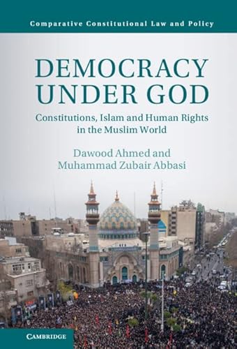 9781107158054: Democracy under God: Constitutions, Islam and Human Rights in the Muslim World