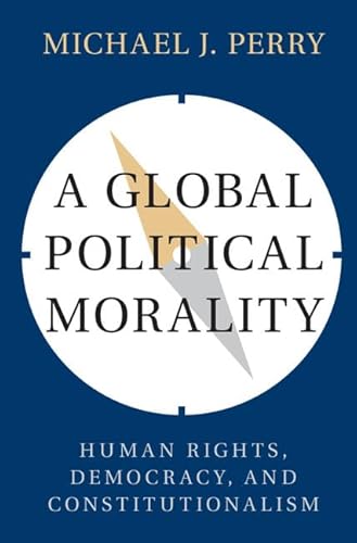 Beispielbild fr A Global Political Morality: Human Rights, Democracy, and Constitutionalism zum Verkauf von AwesomeBooks