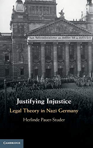 9781107159303: Justifying Injustice: Legal Theory in Nazi Germany