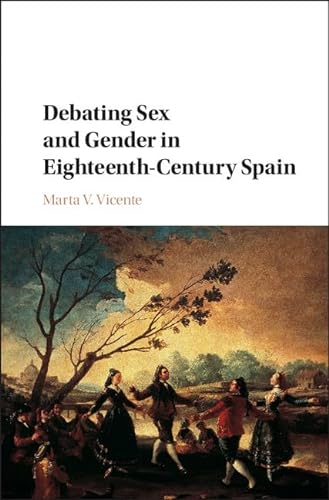 Beispielbild fr Debating Sex and Gender in Eighteenth-Century Spain zum Verkauf von AwesomeBooks