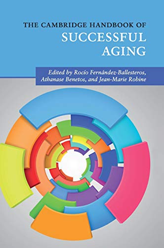 Stock image for The Cambridge Handbook of Successful Aging (Cambridge Handbooks in Psychology) [Hardcover] Fernndez-Ballesteros, Roco; Benetos, Athanase and Robine, Jean-Marie for sale by Zebra Books